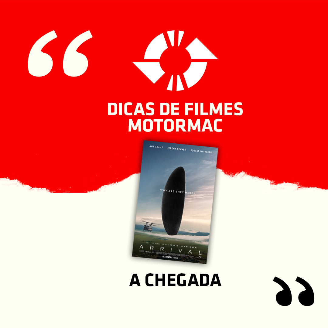 Cine Motormac: Indicação do filme A Chegada